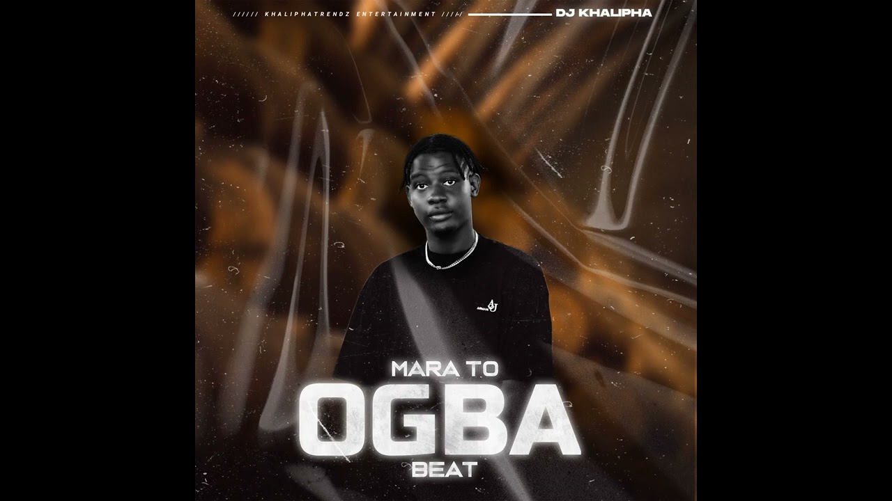 Mara to Ogba Beat - Dj Khalipha (official Audio)