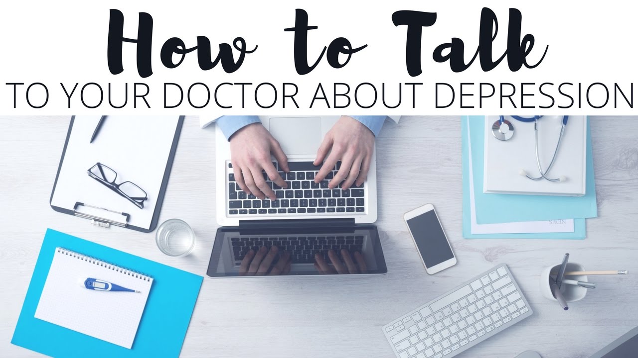 How to Talk to Your Doctor About Depression