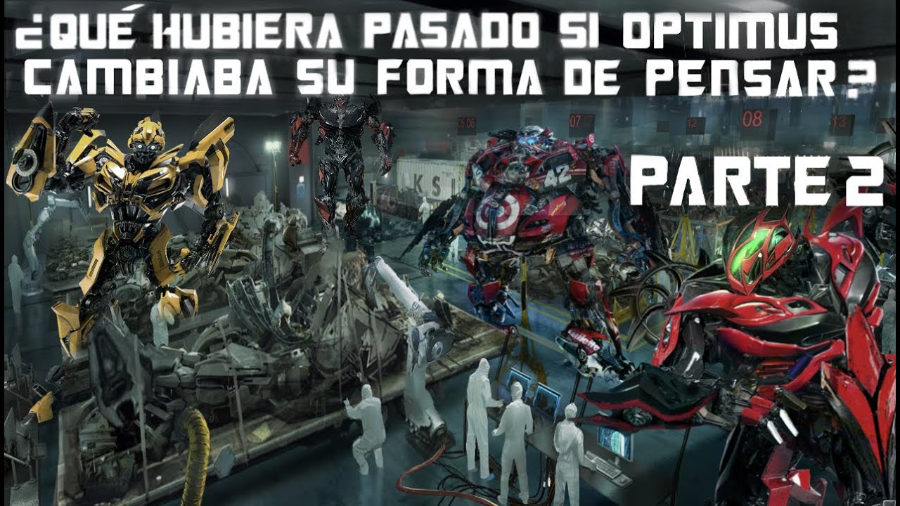 ¿Qué hubiera pasado si Optimus cambiaba su forma de pensar? parte 2