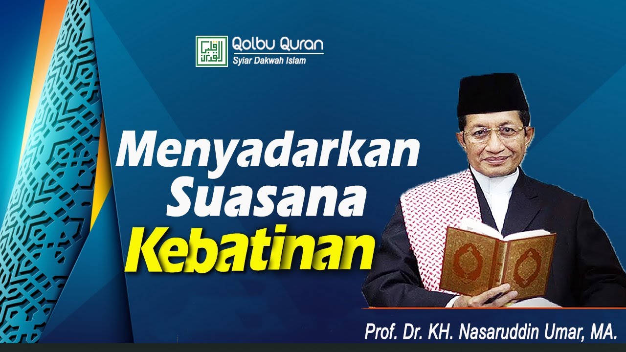 Menyadarkan Suasana Kebatinan - Prof. Dr. KH. Nasaruddin Umar, MA