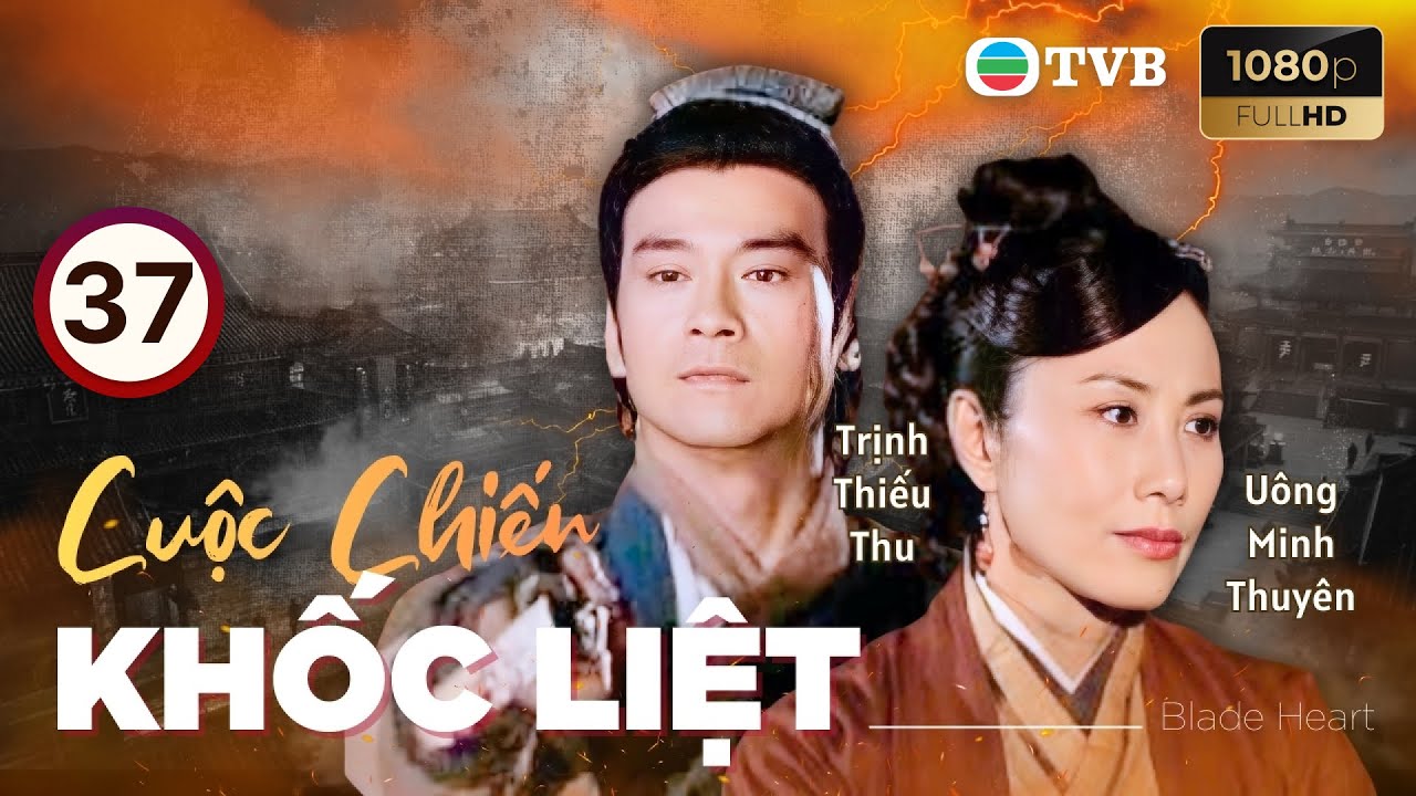 Phim TVB lồng tiếng Cuộc Chiến Khốc Liệt (Blade Heart) 37/42 | Trịnh Thiếu Thu, Lâm Phong | 2004