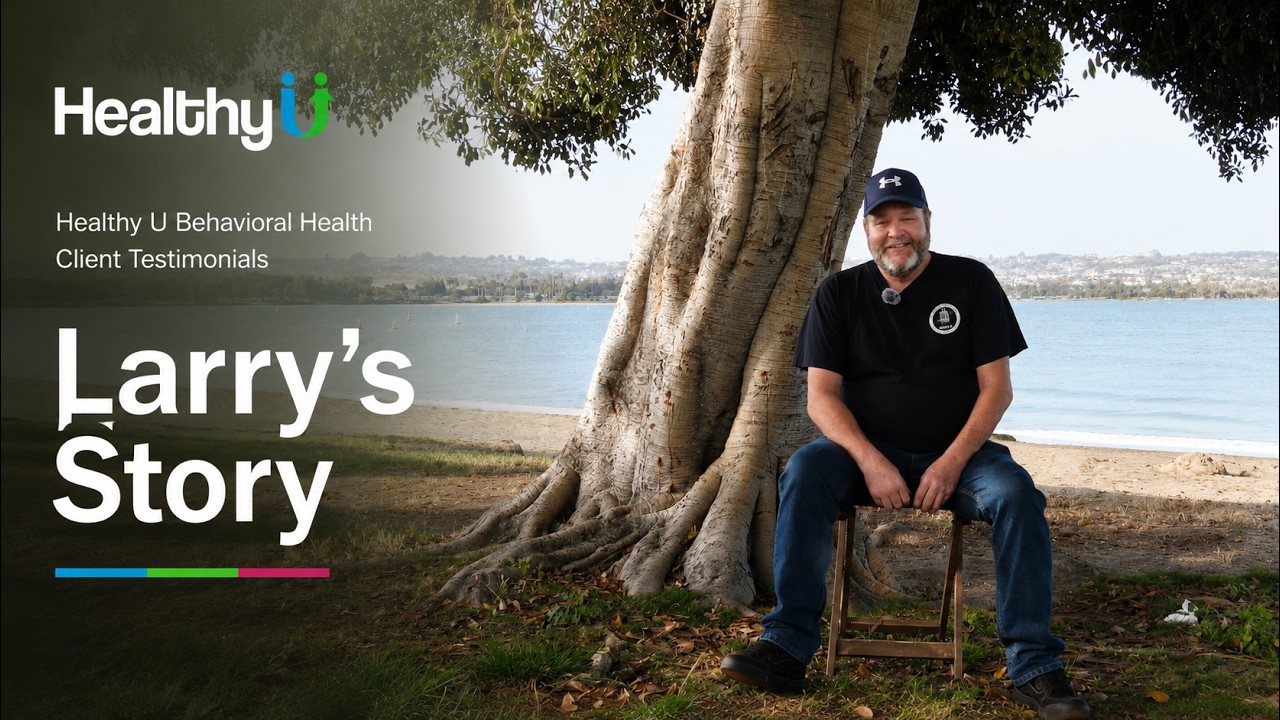 Larry's Story | Healthy U Behavioral Health Patient Testimonials
