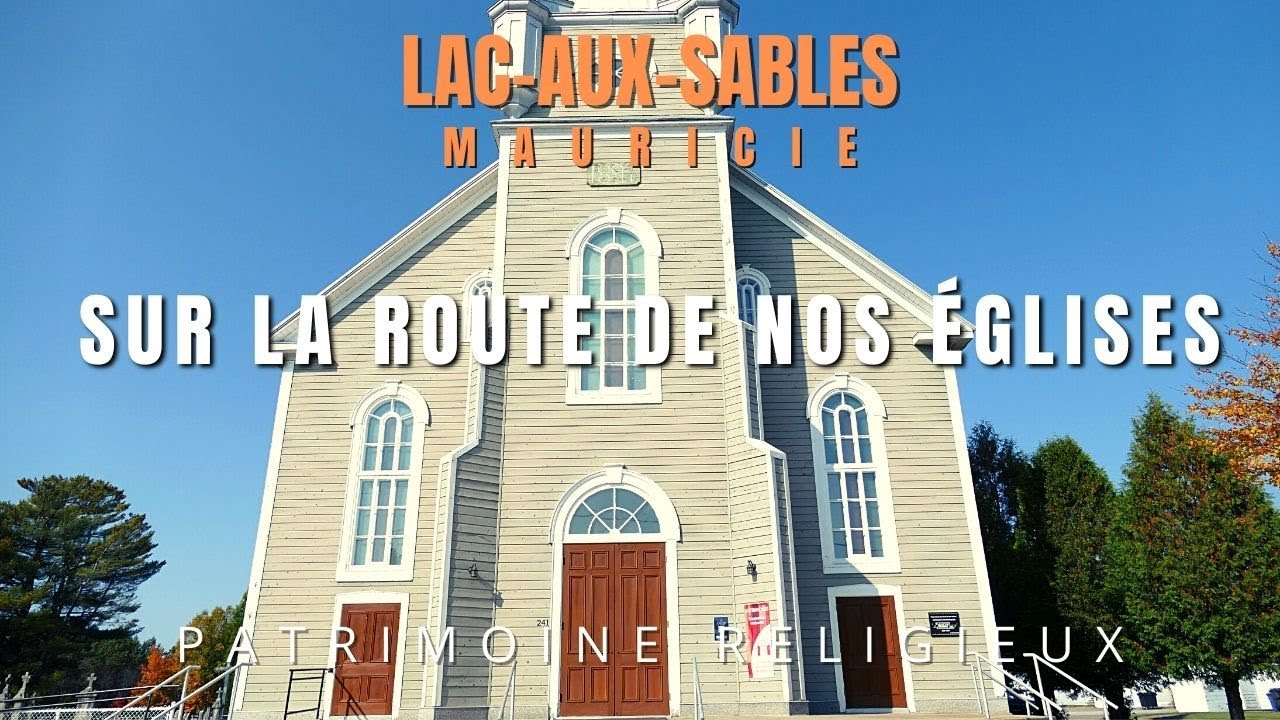 Sur la route de nos églises, Lac-aux-Sables, Mauricie