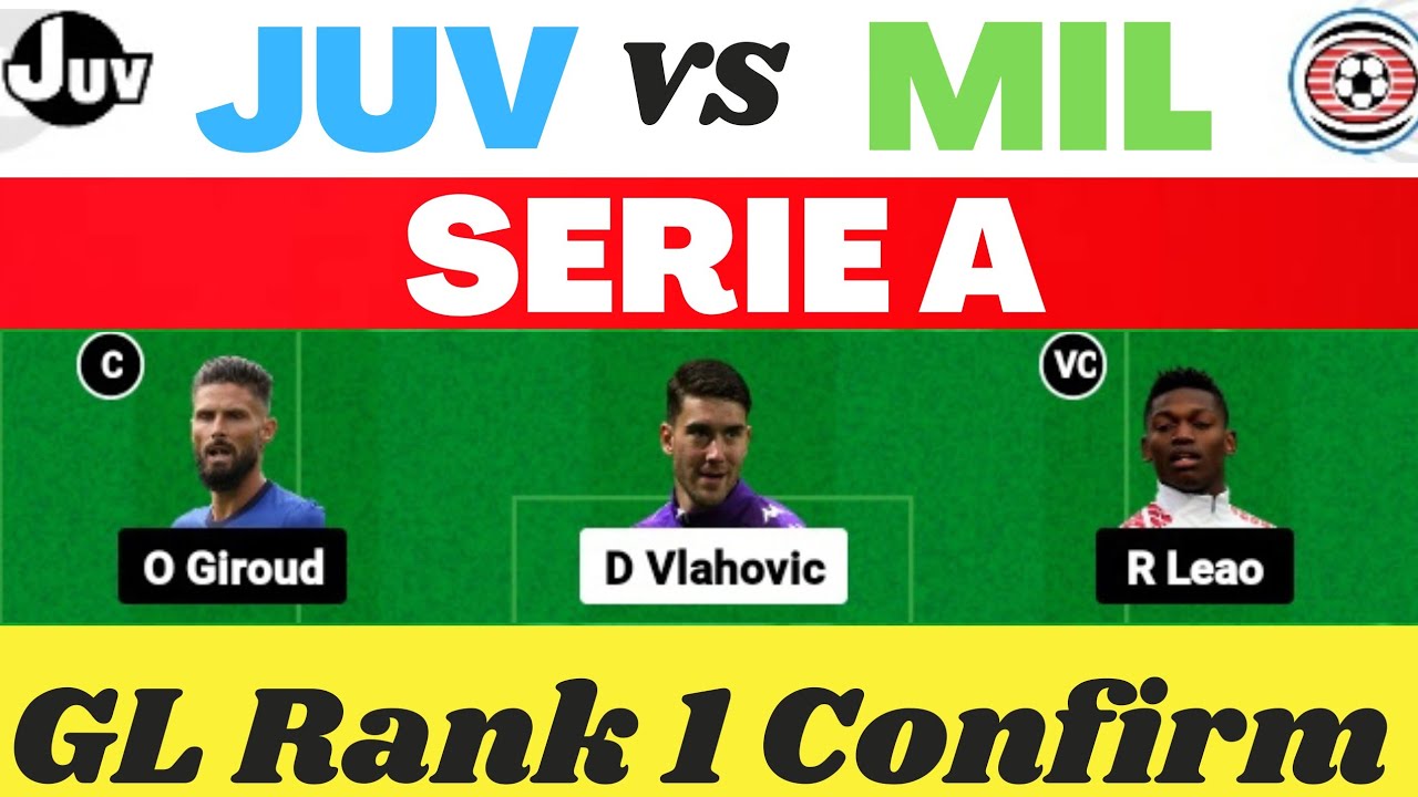 juv vs milan, juv vs mil dream11 prediction, juv vs mil dream11 prediction, juv vs mil dream11 team