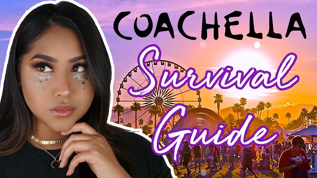 COACHELLA 2018 SURVIVAL GUIDE | FESTIVAL DO'S AND DON'TS