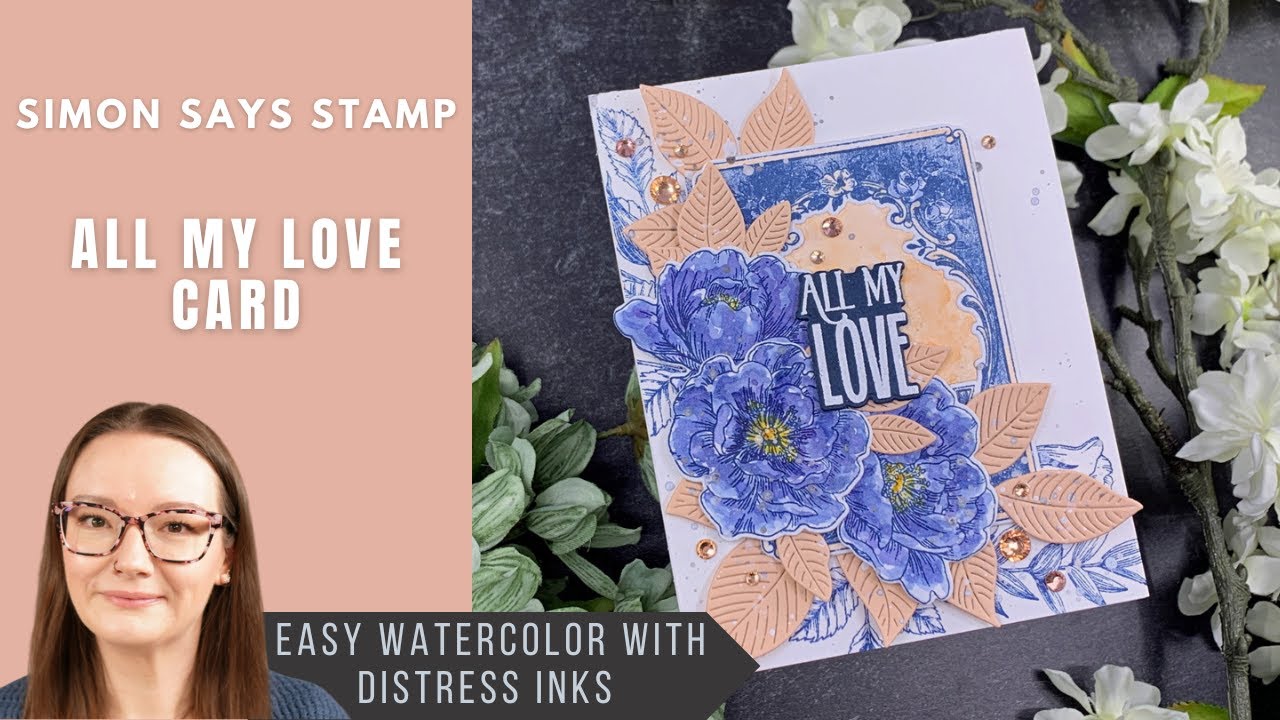 All My Love Card | Beautiful Flowers Take 38 | Simon Says Stamp