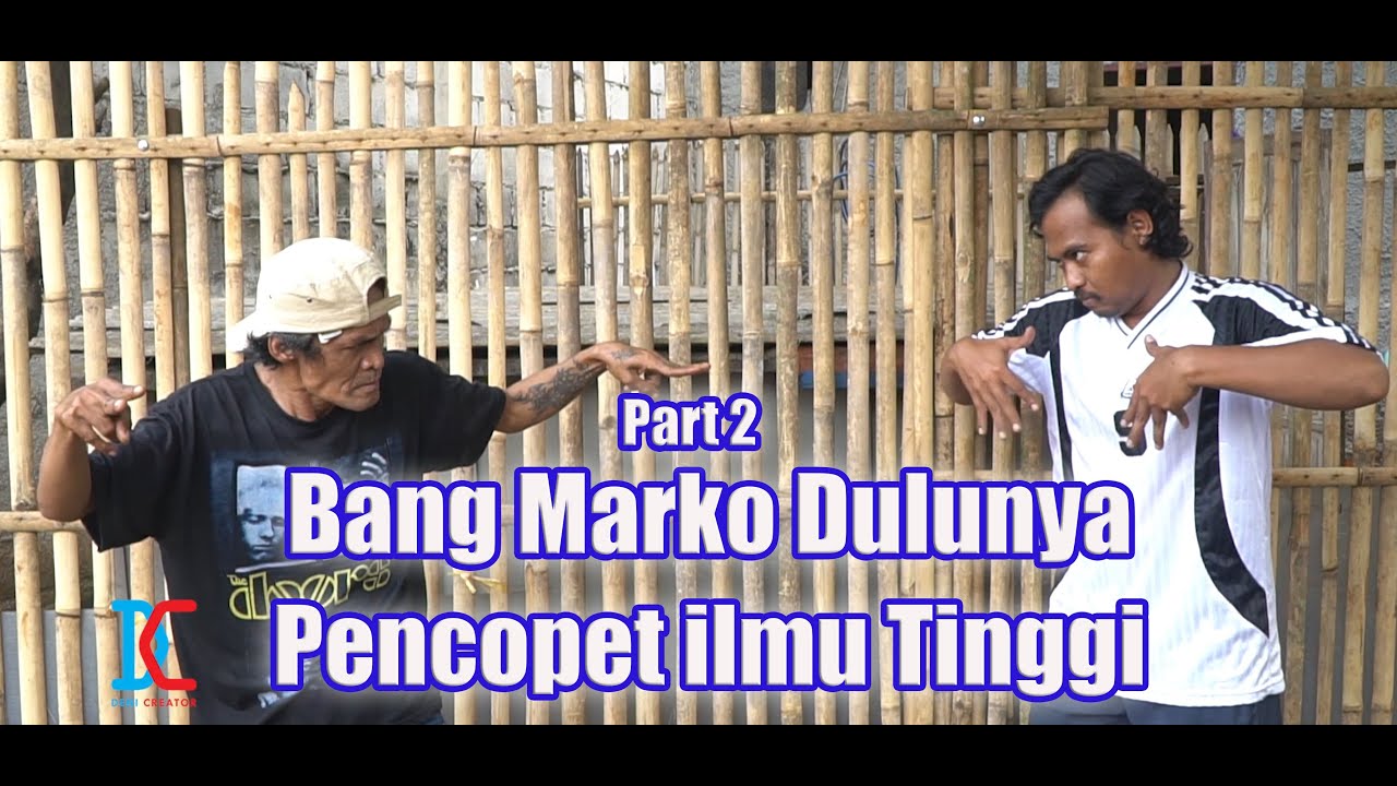 Part 2 - Ternyata Sebelum Jadi Preman Bang Marko Pencopet Ilmu Tinggi