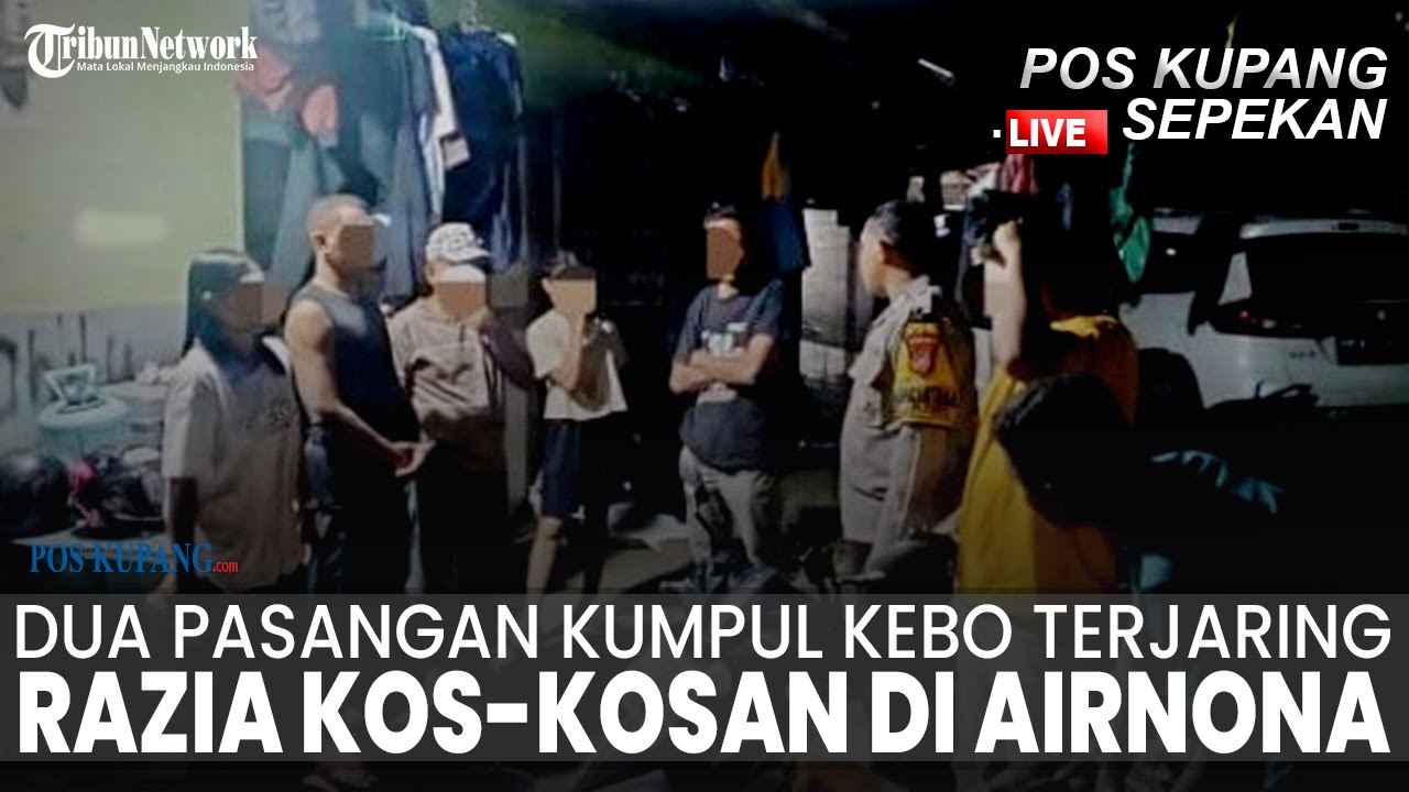 🔴POS-KUPANG SEPEKAN: Razia Tempat Kost di Kupang, Polisi Temukan Dua Pasangan Kumpul Kebo di Airnona