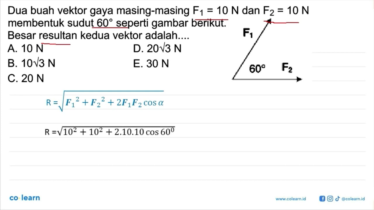 Dua buah vektor gaya masing-masing F1 = 10 N dan F2 = 10 N membentuk sudut 60 seperti gambar beri...