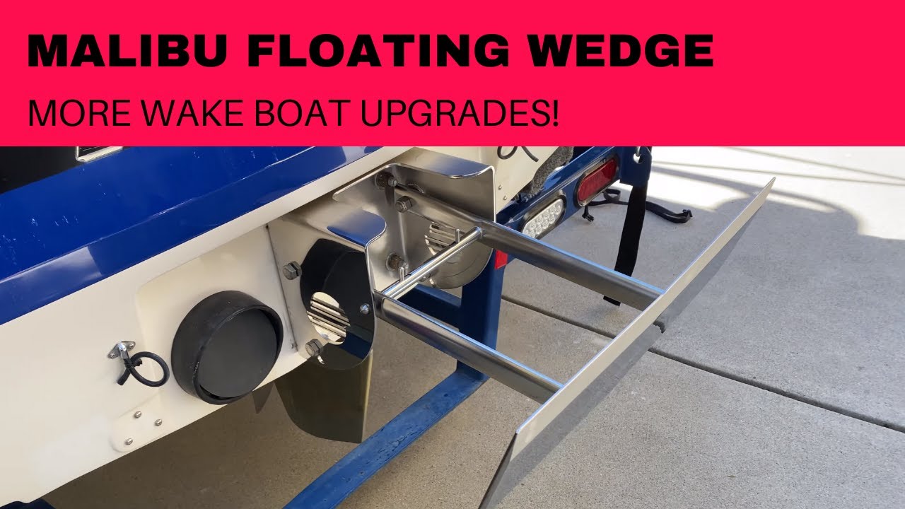 Malibu Floating Wedge Upgrade!