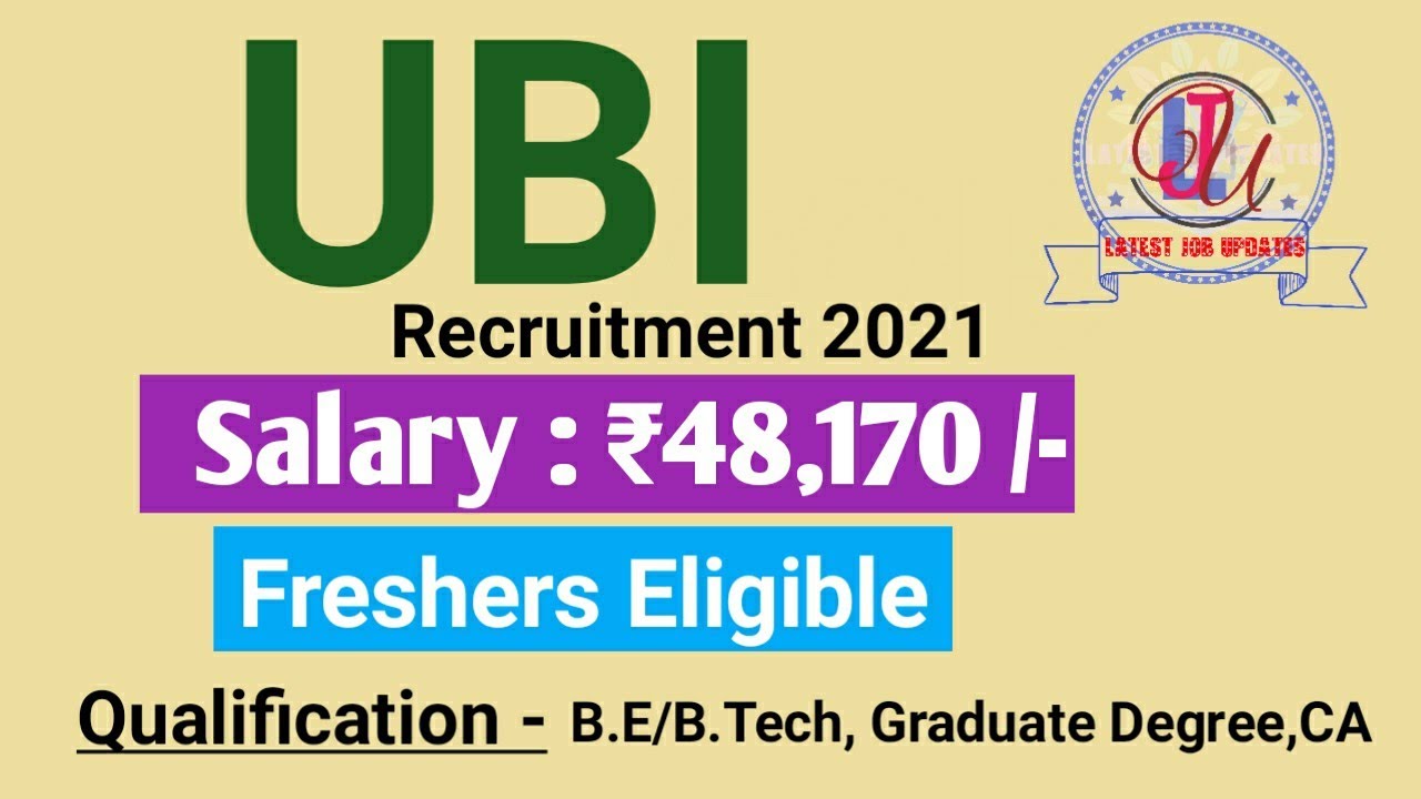 Union Bank of India (UBI) Recruitment 2021 | Salary ₹48,170 | Freshers Eligible | Latest Job Updates