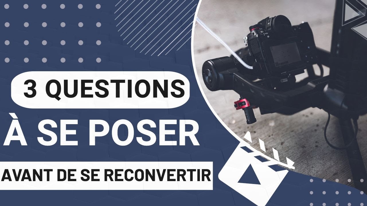 COMMENT se RECONVERTIR dans la VID&Eacute;O ?