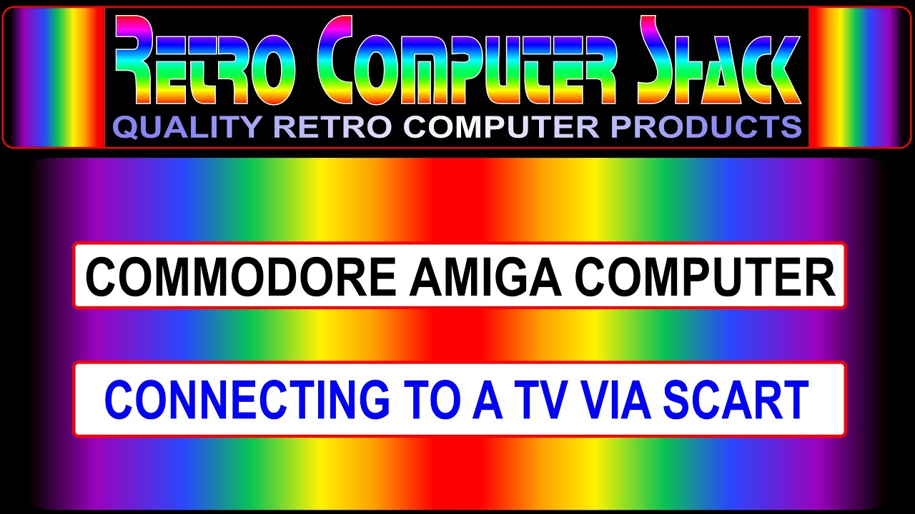 Connecting a Commodore Amiga Computer, to a TV via Scart