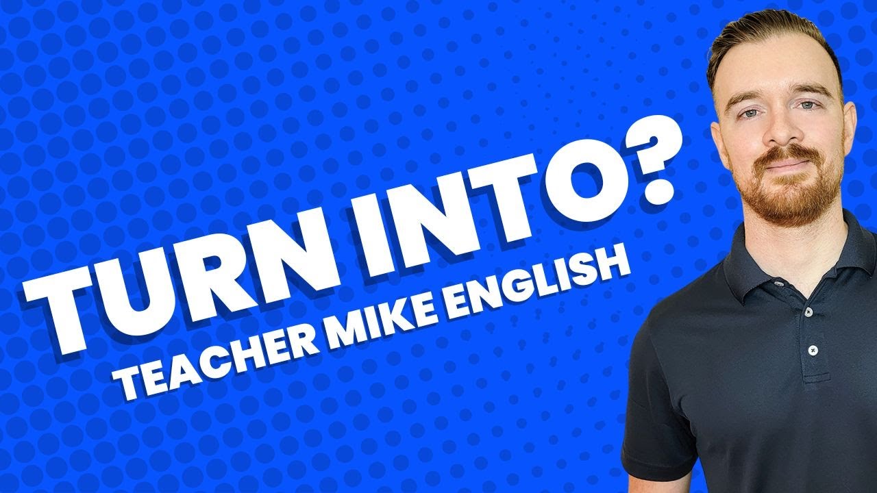 What do TURN and TURN INTO mean? (using SHOW to show change in English)