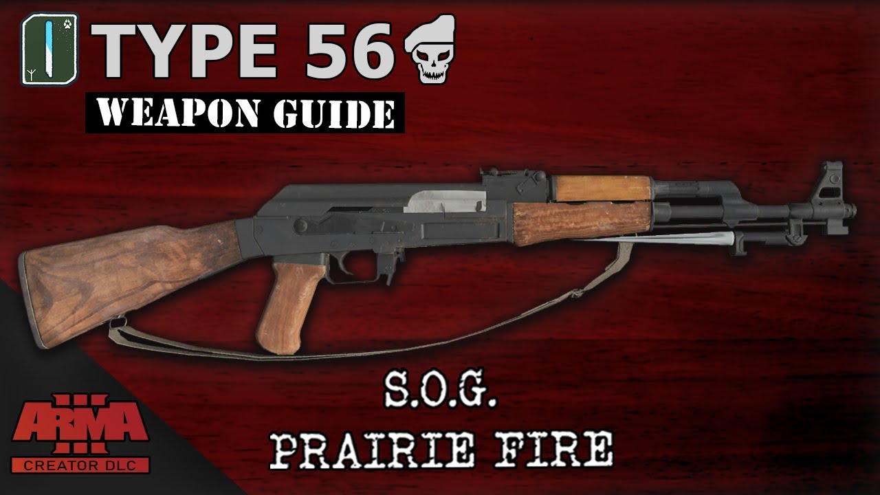 Type 56 | Weapon Guide | S.O.G. Prairie Fire Arma 3