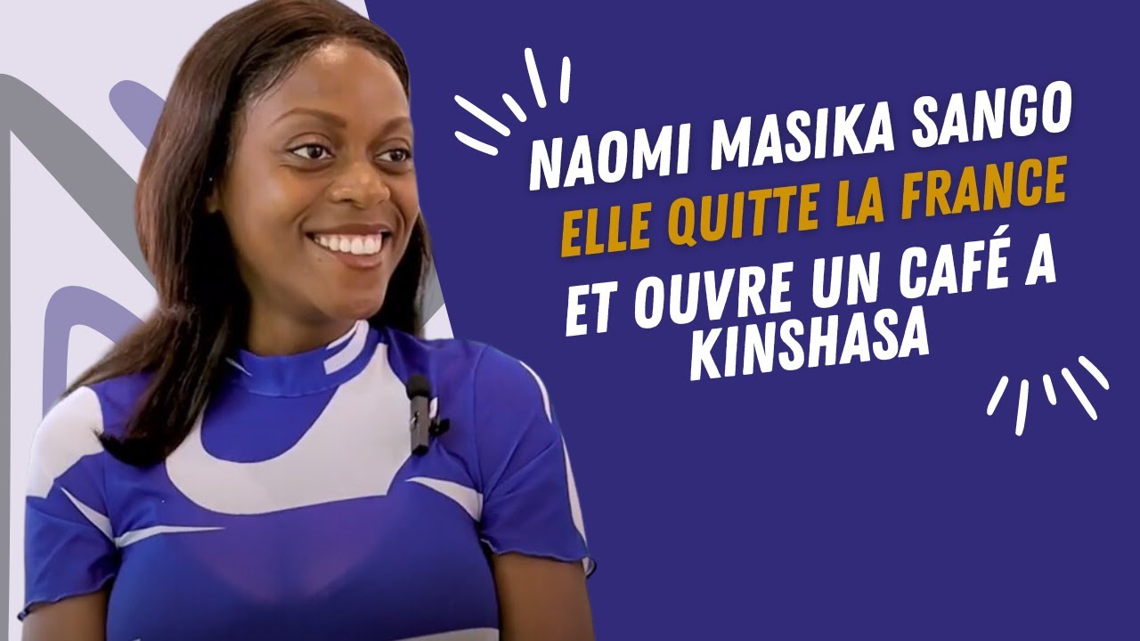 RÉPAT: Elle quitte la France et ouvre un café à Kinshasa