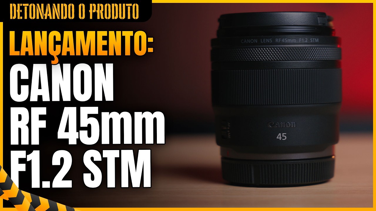 CANON RF 45MM F1.2 STM: Um grande acerto da Canon em lentes?