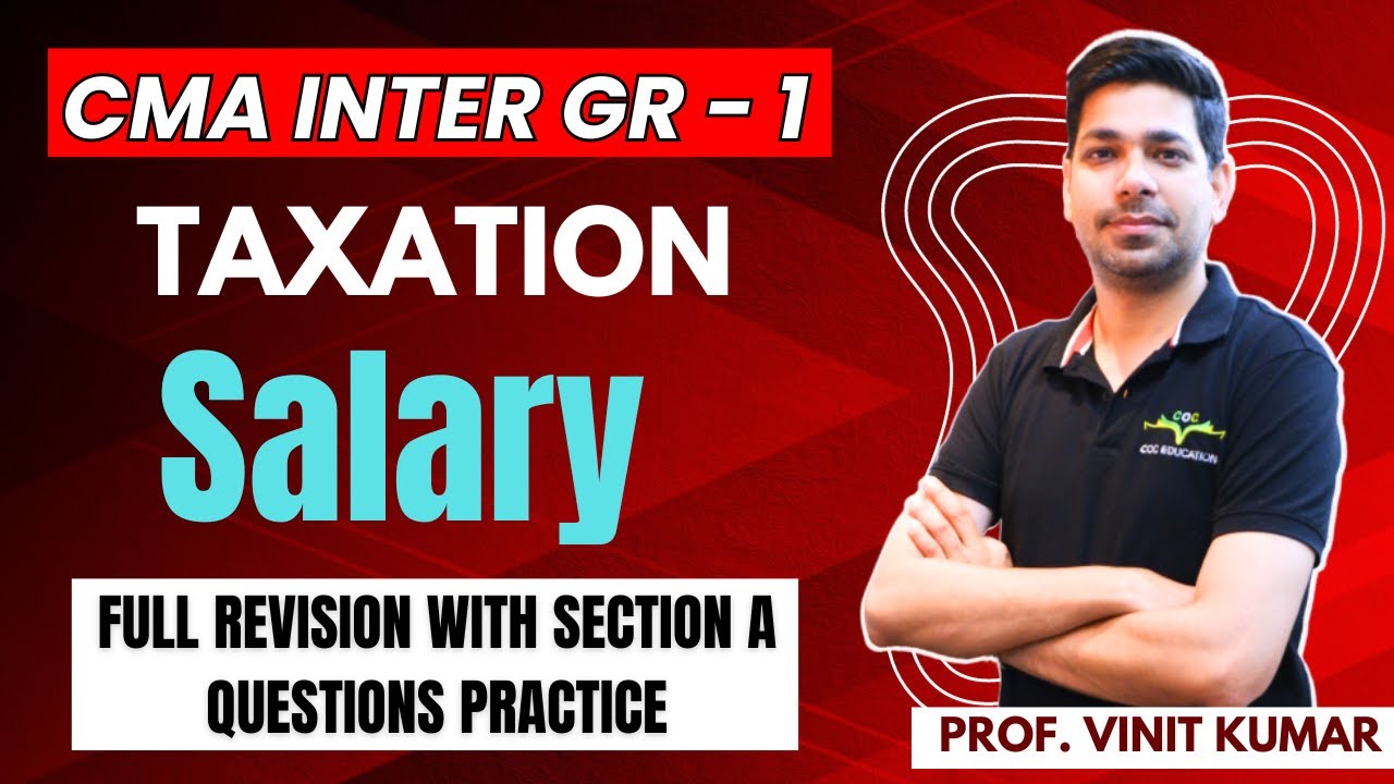 Salary Full Revision | Direct Taxation CMA Inter Group 1 | By Prof. Vinit Kumar