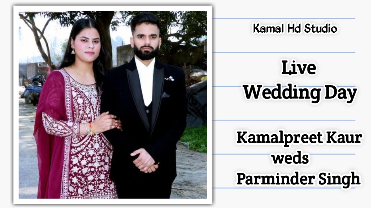 Live Wedding Day // Kamalpreet Kaur weds Parminder Singh // Live by Kamal HD Studio 9877435132