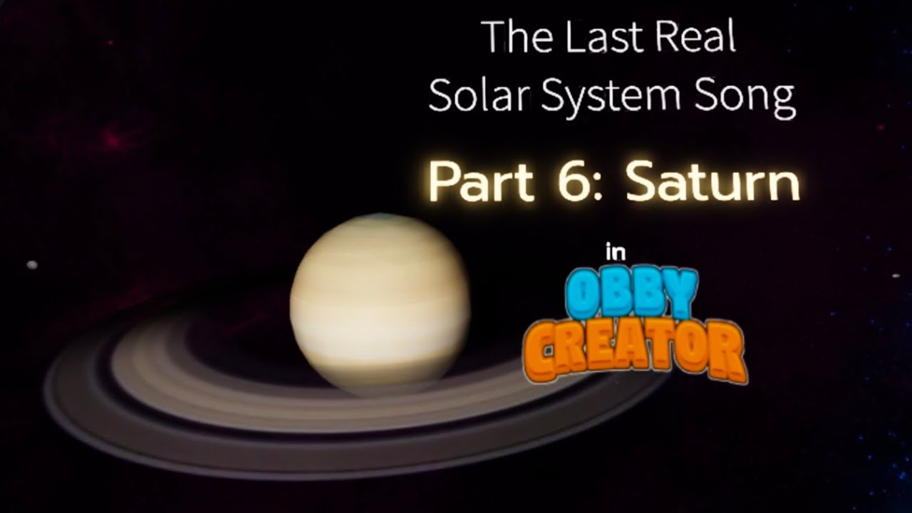 The Last Real Solar System Song reanimated in Obby Creator: Part 6: Saturn🪐