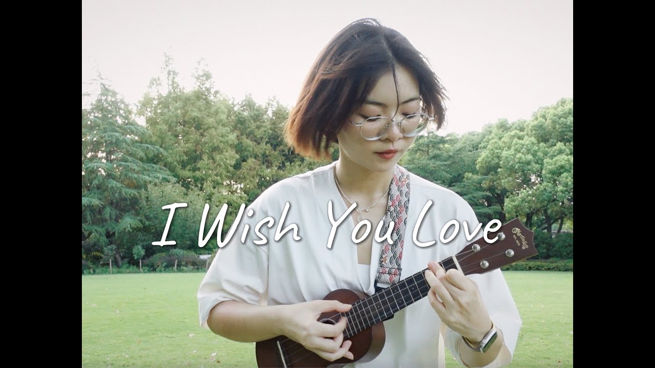 I Wish You Love（ukulele cover）