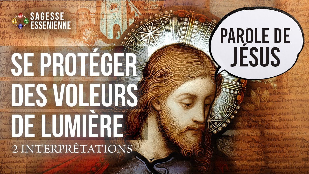 Comment se prot&eacute;ger des voleurs de lumi&egrave;re - L'enseignement de J&eacute;sus
