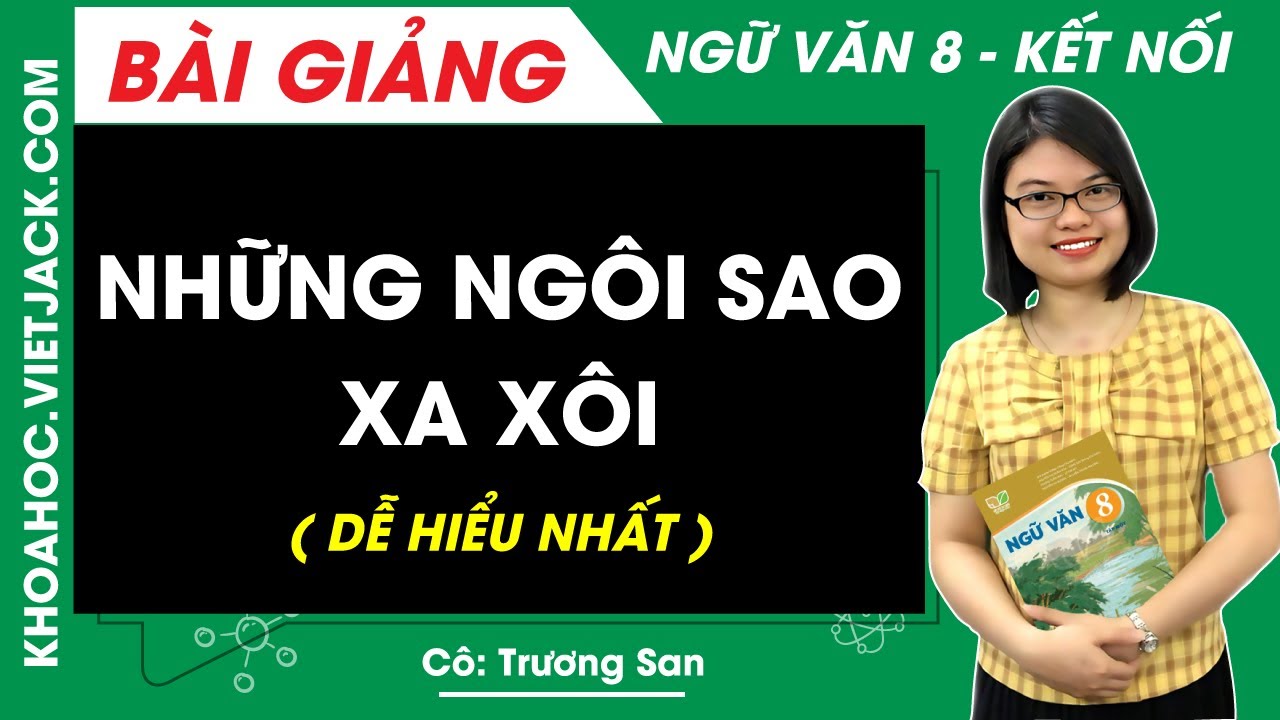 Những ngôi sao xa xôi | Ngữ văn 8 - Kết nối tri thức (DỄ HIỂU NHẤT)
