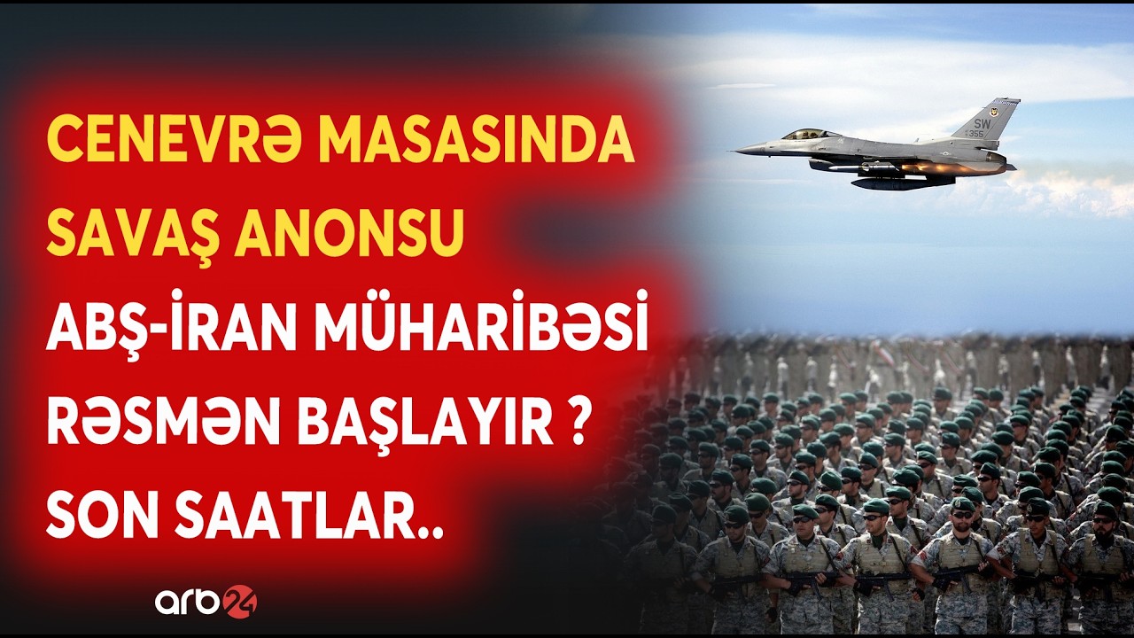 ABŞ-İran müharibəsi RƏSMƏN BAŞLAYIR? - Cenevredə KRİTİK QƏRAR VERİLƏ BİLƏR - Orduda hazırlıq...
