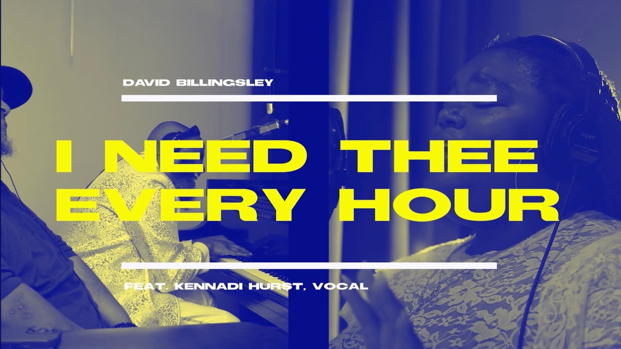I Need Thee Every Hour (feat. Kennadi Hurst & Darnell Davis)