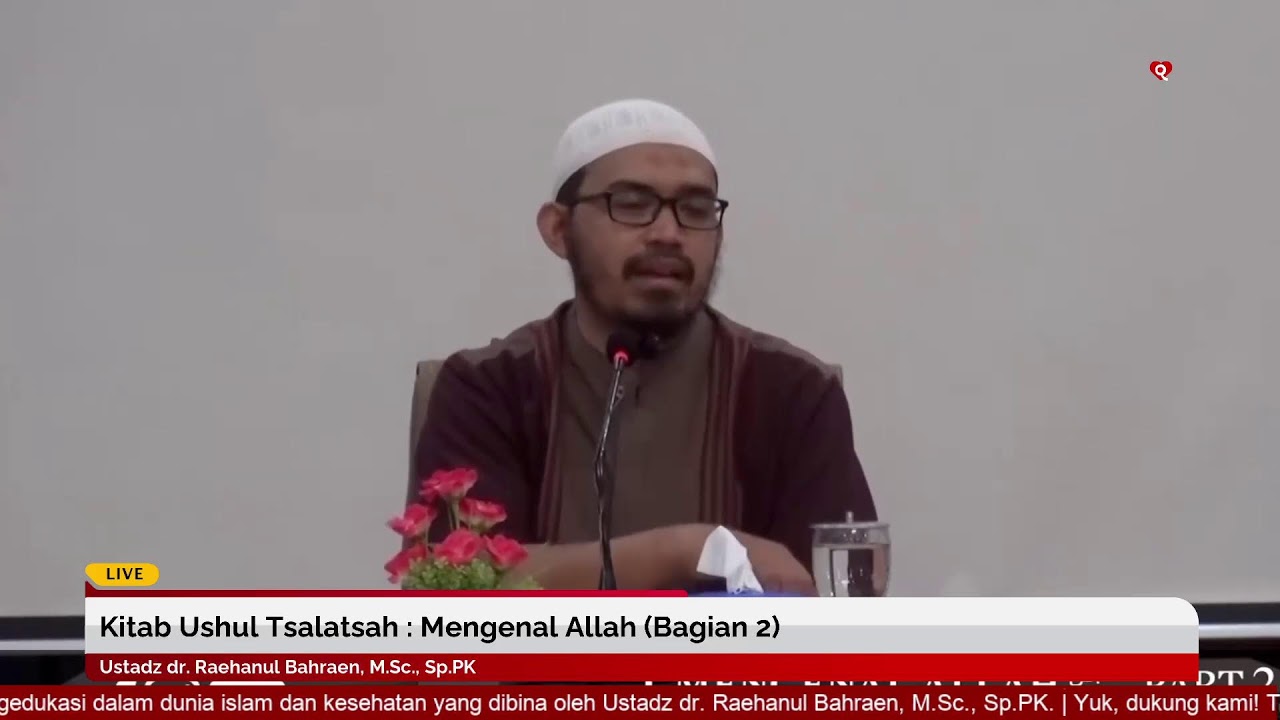 Kitab Ushul Tsalatsah : Mengenal Allah (Bagian 2) | Ustadz dr. Raehanul Bahraen, M.Sc., Sp.PK