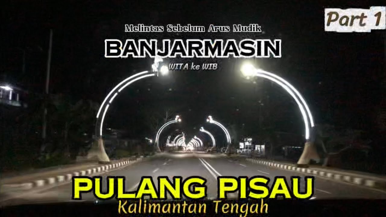 Ep. 1 Kalimantan Tengah, Banjarmasin kapuas Pulang Pisau Buka puasa di Jalur mudik trans kalimantan