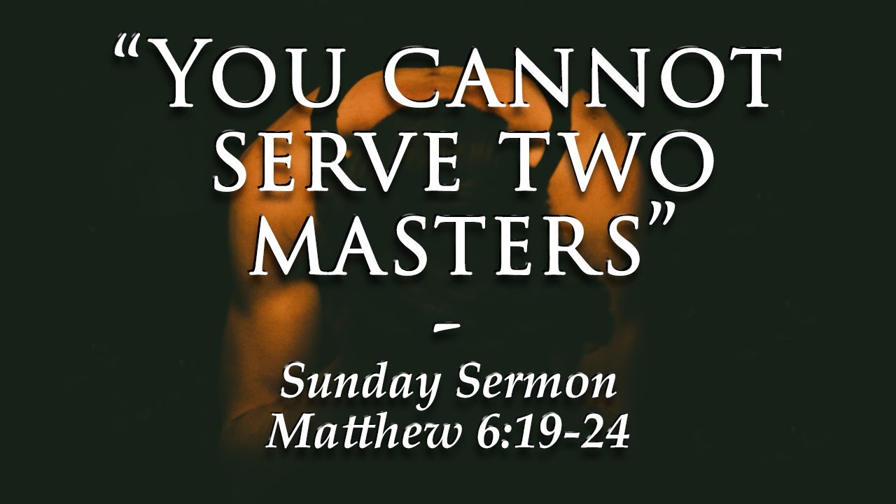 “You Cannot Serve Two Masters” Sunday Sermon | 06_26_2022