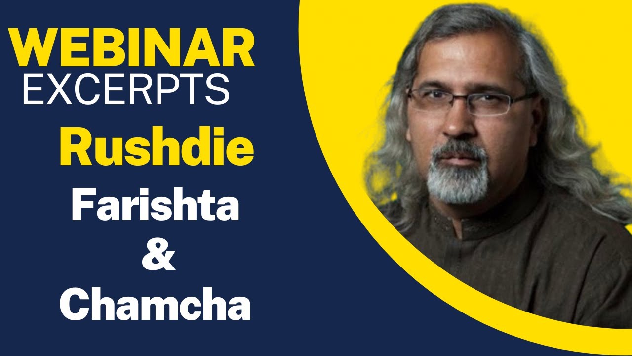 Salman Rushdie: Gibreel Farishta and Saladin Chamcha, Part 5 of the Novel (Webinar Excerpt)