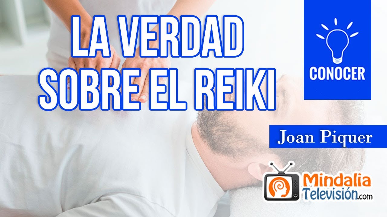 La verdad sobre el Reiki, por Joan Piquer