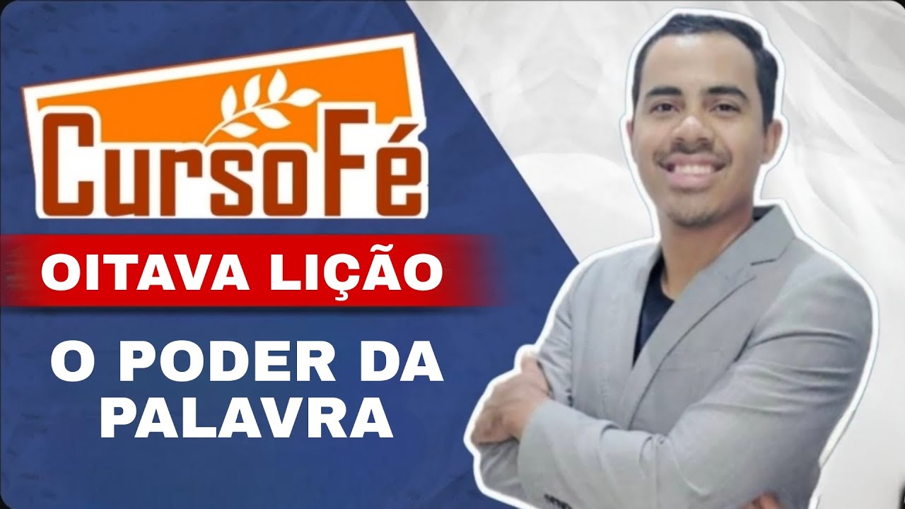 CURSO FÉ OITAVA LIÇÃO ( O PODER DA PALAVRA ) - MINISTRO RODRIGUES 