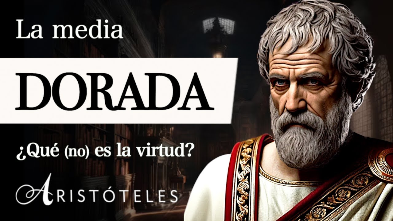 LA MEDIA DORADA (Aristóteles) - ¿Se encuentra la VIRTUD en el TÉRMINO MEDIO? [Ética a Nicómaco]