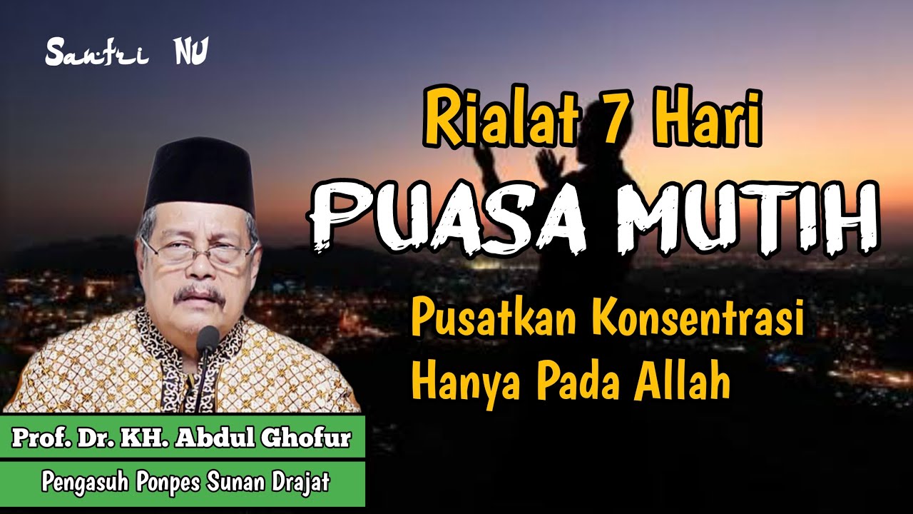 Rialat 7 Hari Puasa Mutih Pengajian Kh Abdul Ghofur Lamongan Ponpes Sunan Drajat