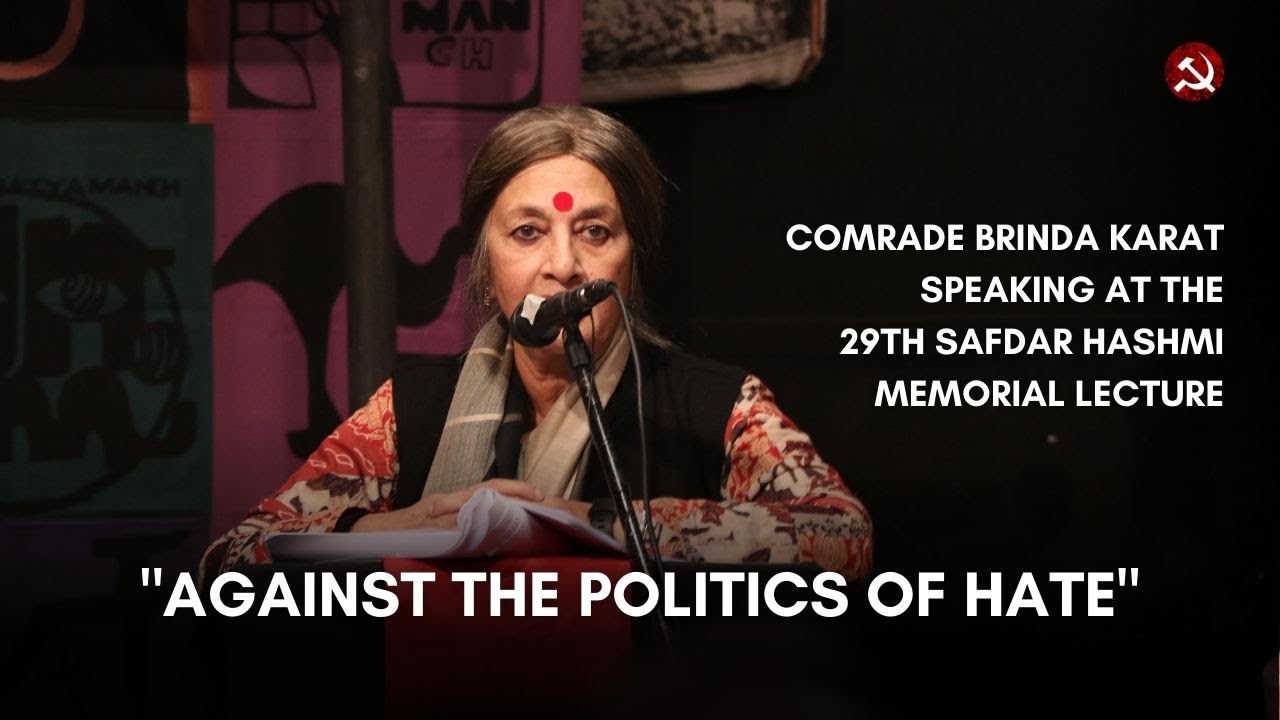 Against the Politics of Hate:Comrade Brinda Karat Delivers Safdar Hashmi Memorial Lecture