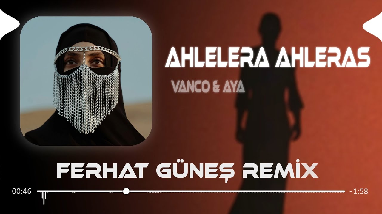 Ahlelera Ahleras - Vanco & Aya ( Ferhat G&uuml;neş Remix ) Ahle Lele Ahle Nas