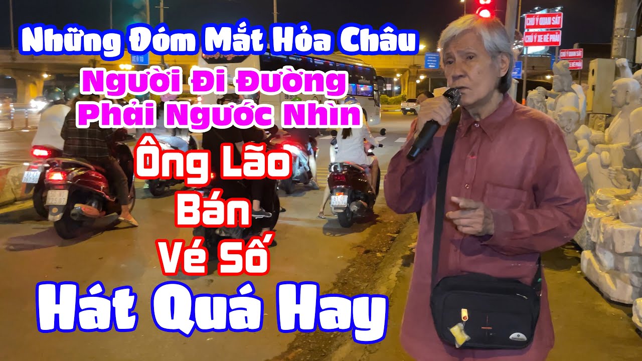 Ông Lão 70T Hât Rong Bán Vé Số Mưu Sinh, Quá Xúc Động! Giọng Ca Quá Hay | Những Đóm Mắt Hỏa Châu