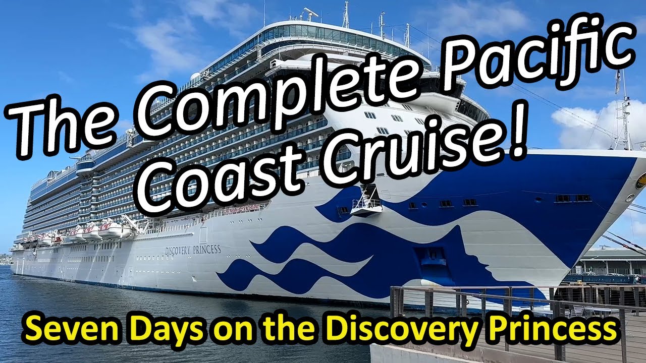 Discovery Princess Pacific Coast Cruise–The Complete Journey