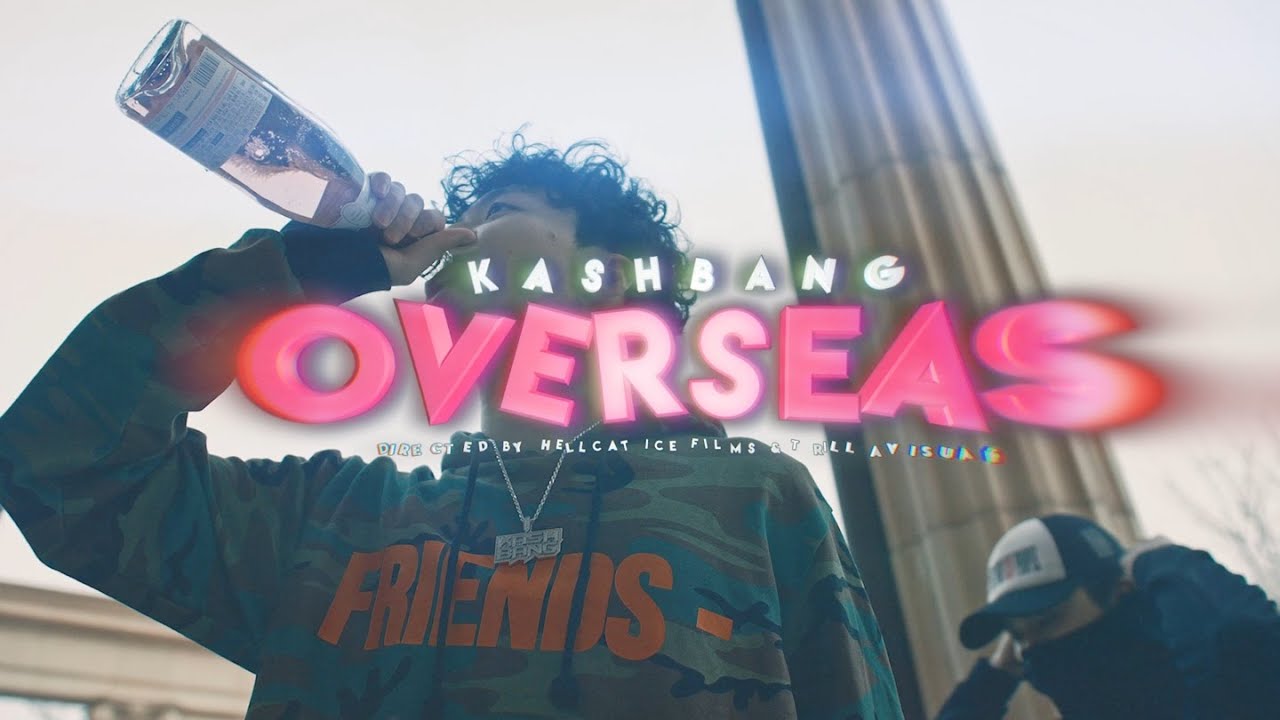 Kash Bang - Overseas (Official Music Video)