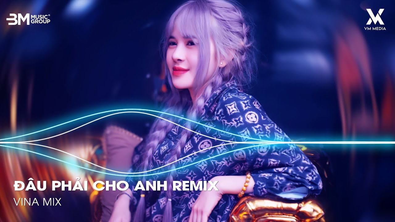 Đâu Phải Cho Anh, Cô Gái À Em Đừng Khóc, Mở Lối Cho Em Remix ♫ TOP Nhạc Remix Hot Trend Triệu view