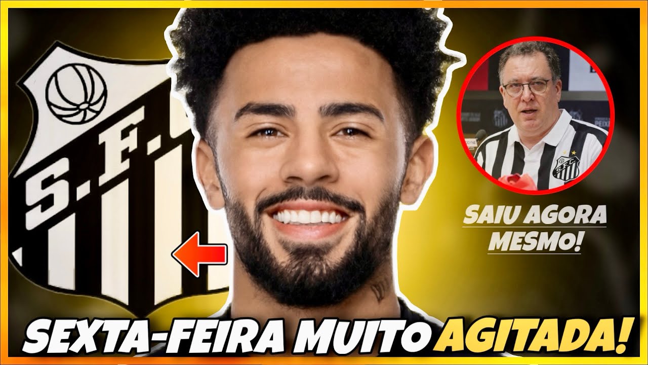 💥SEXTA-FEIRA AGITADA!! NOTÍCIA URGENTE TORCEDOR SANTISTA! ÚLTIMAS NOTÍCIAS DO SANTOS HOJE