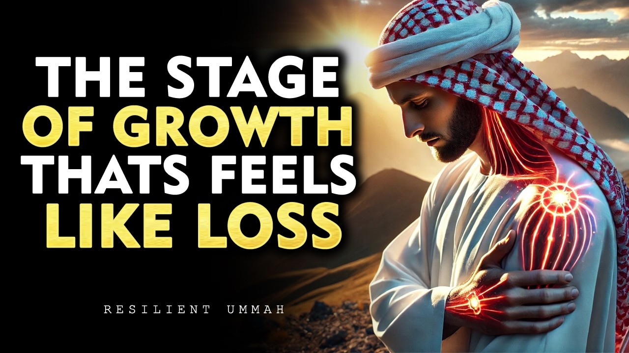 The Stage of Growth That Feels Like Loss  ISLAM