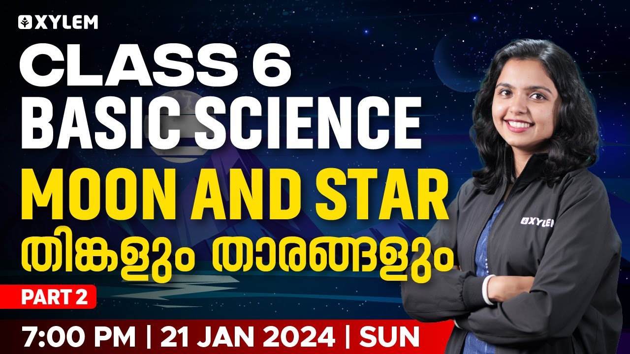 Class 6 Basic Science | Moon and Stars - തിങ്കളും താരങ്ങളും / Part 2 | Xylem