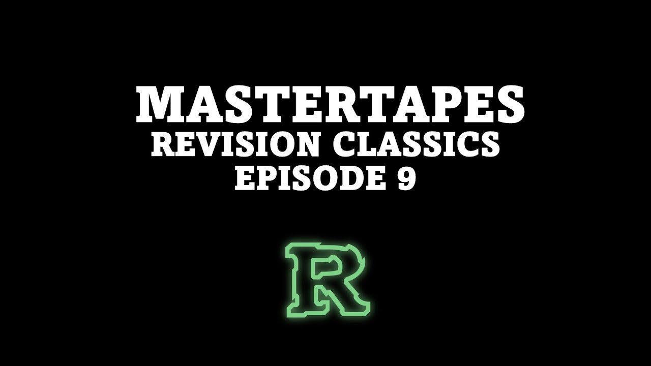 MASTERTAPES [Episode 9] Revision Classics