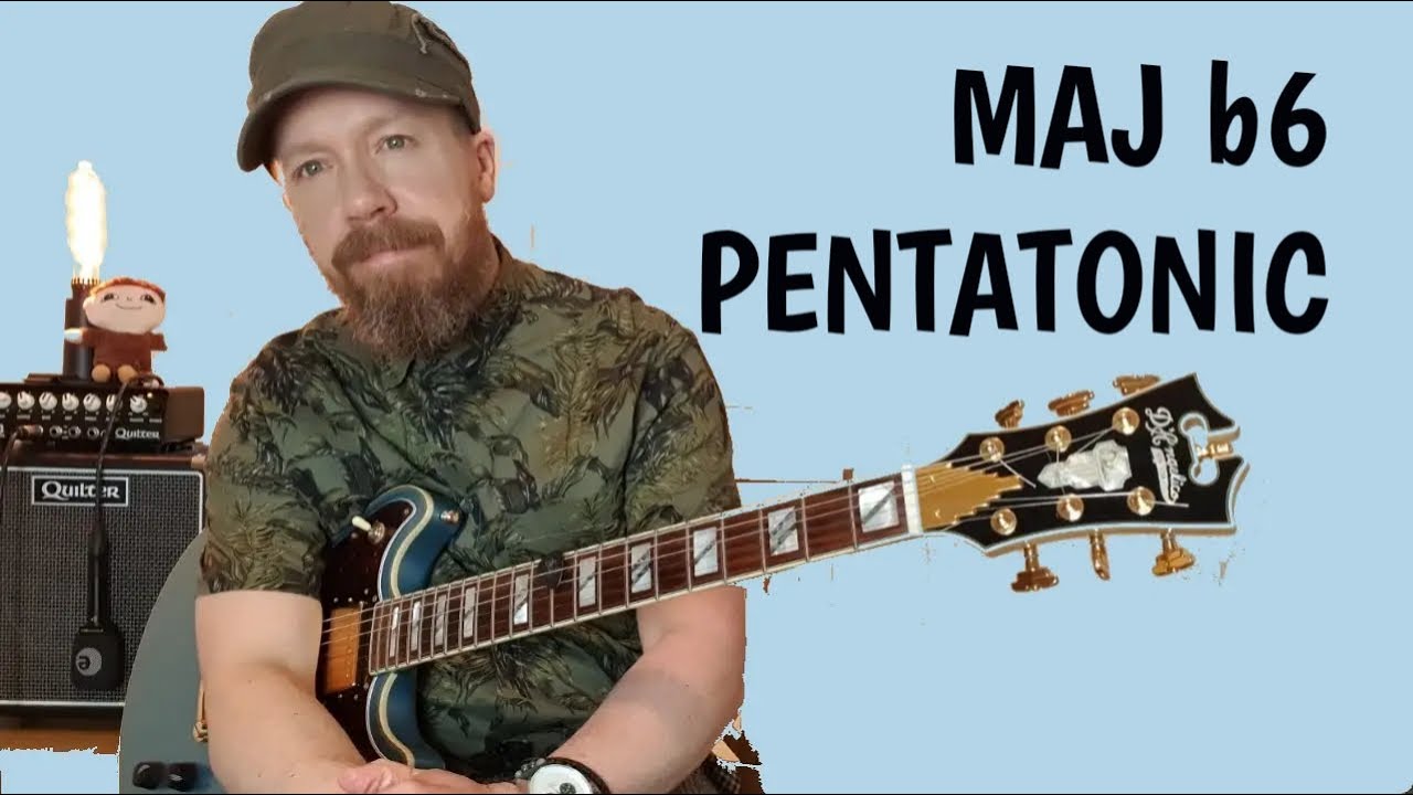 The Major b6 Pentatonic Scale