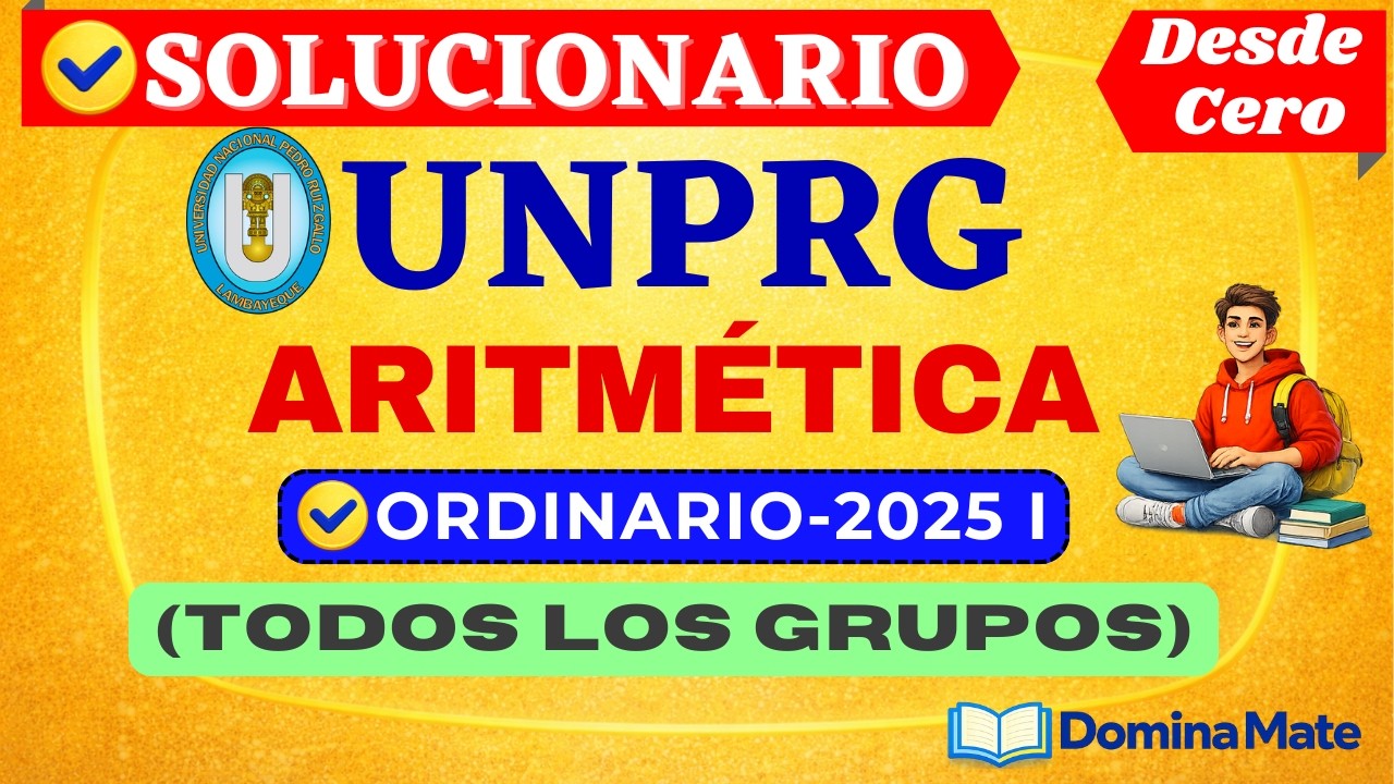 📚SOLUCIONARIO DEL EXAMEN ORDINARIO UNPRG 2025 I- [ARITMÉTICA]-[TODOS LOS GRUPOS]