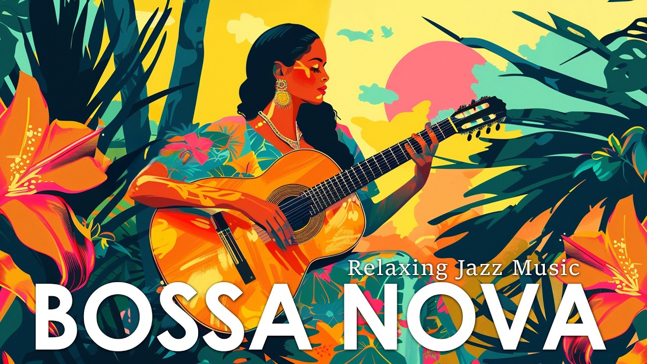 Soft Bossa Nova Melodies 🎶 Perfect Guitar & Jazz Music for Work, Study, Focus & Inner Peace
